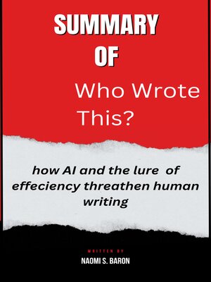 cover image of summary  of  Who Wrote This? how AI and the lure  of effeciency threathen human writing  by Naomi S. Baron